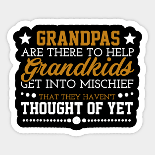 Fathers Day 2018 Grandpas Are There To Help Grandkid Get Into Mischief Sticker